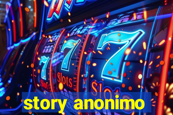 story anonimo